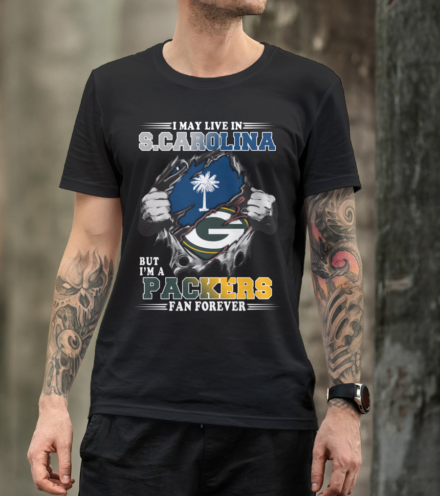 I May Live In South Carolina But I'm A Packers Fan Forever T-Shirt