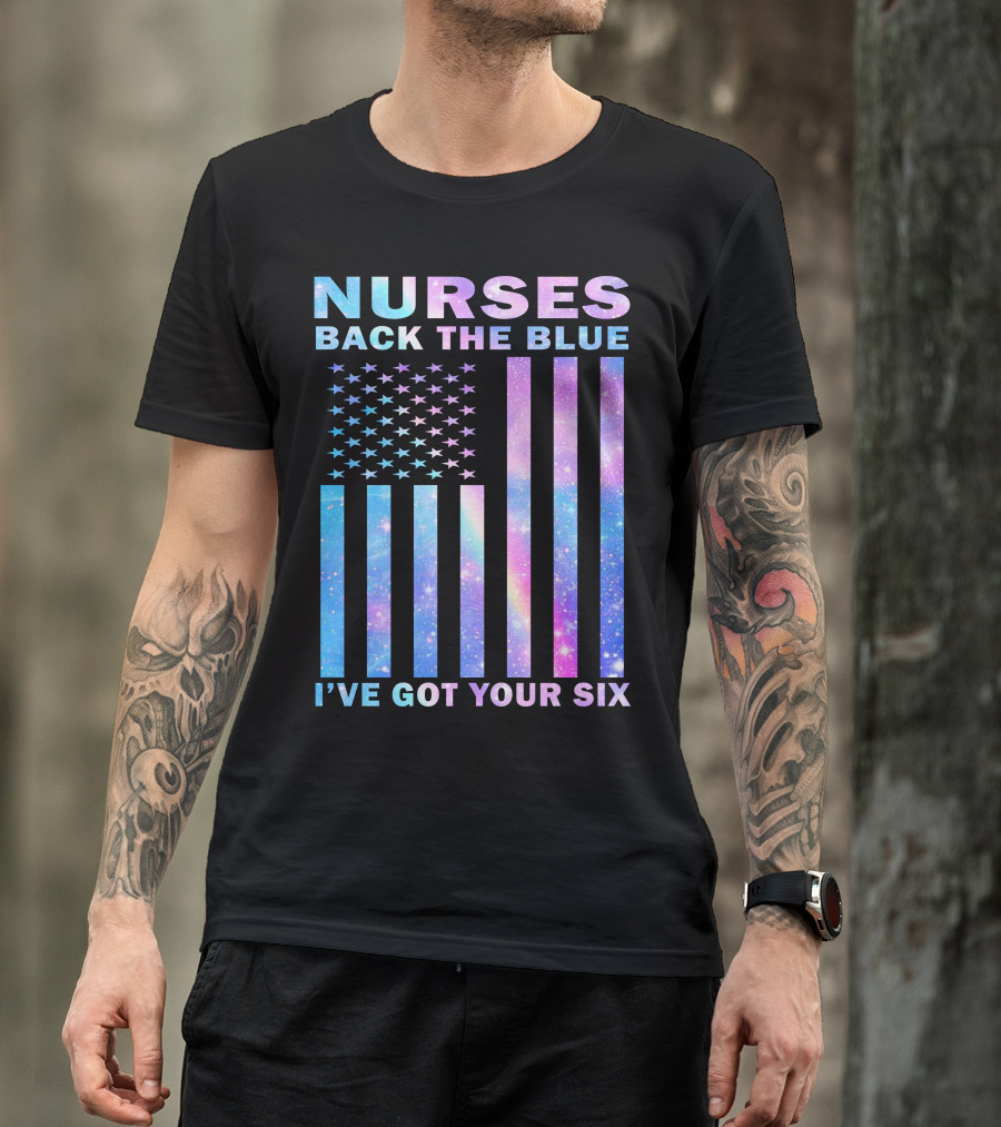 Nurses Back The Blue I've Got Your Six Galaxy Flag T-Shirt