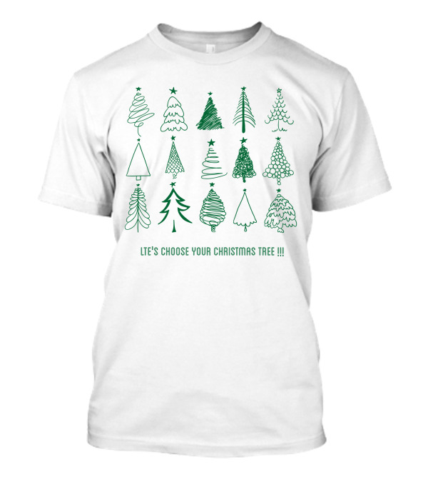 LET'S CHOOSE YOUR CHRISTMAS TREE T-Shirt