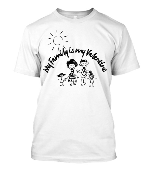 My Family Is My Valentine Stick Figure Family Sun Drawing T-Shirt