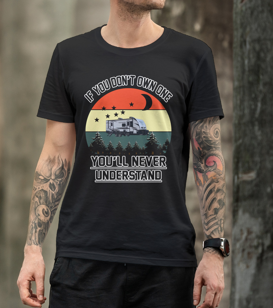 If You Don't Own One You'll Never Understand Winnebago Voyage Travel T-Shirt