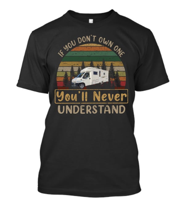 If You Don't Own One You'll Never Understand Autocruise Motorhome T-Shirt
