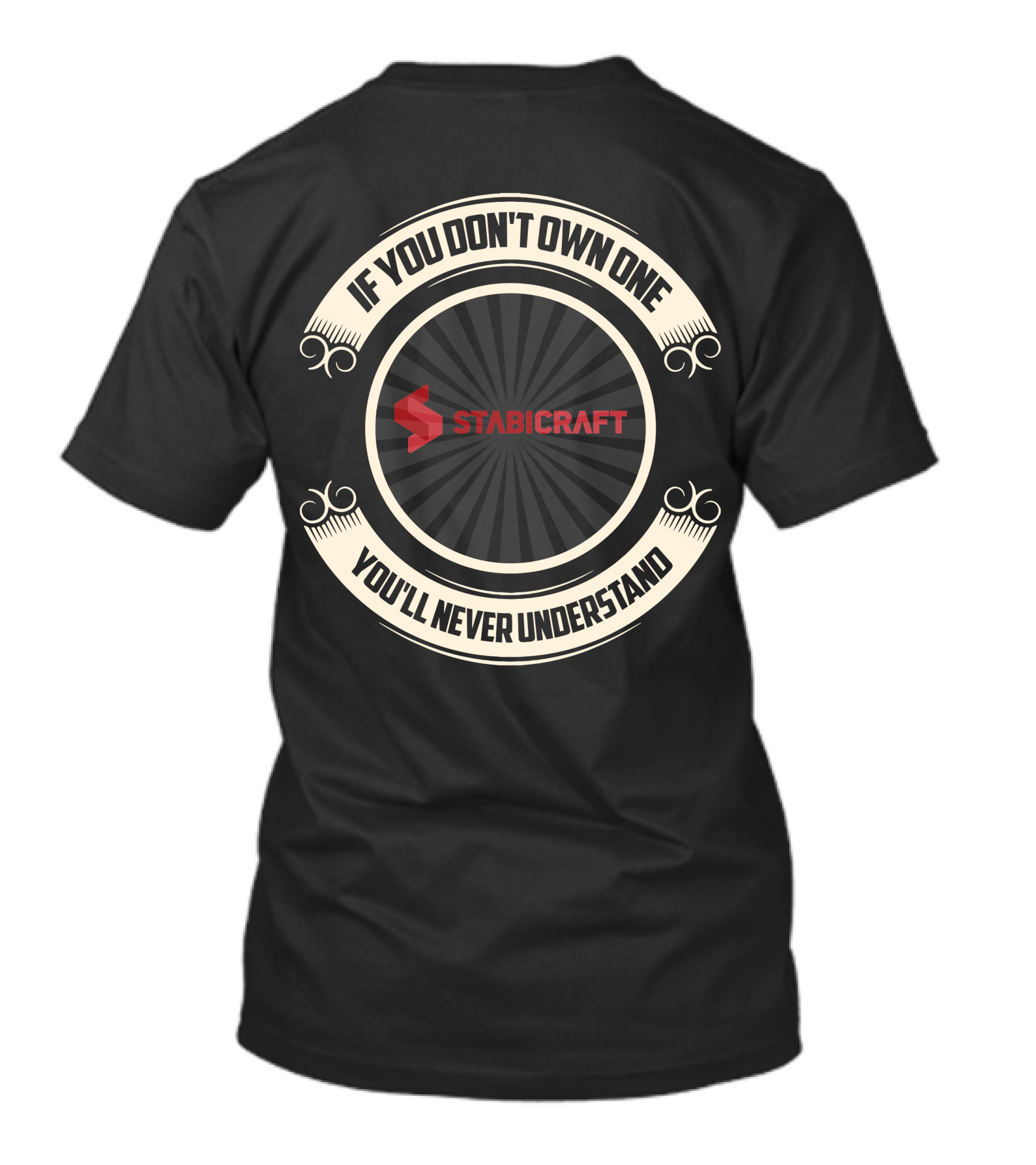 IF YOU DON'T OWN ONE YOU'LL NEVER UNDERSTAND STABICRAFT T-Shirt