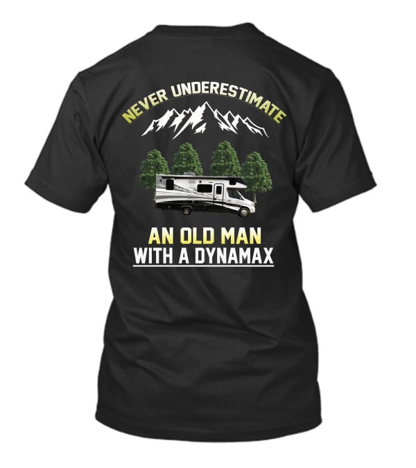 Never Underestimate An Old Man With A Dynamax RV And Mountains T-Shirt