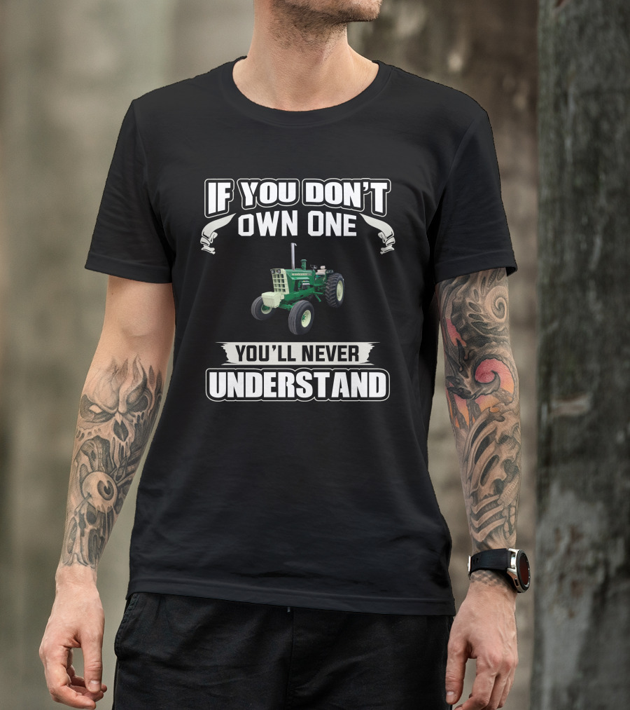If You Don't Own One Oliver 2255 You'll Never Understand T-Shirt
