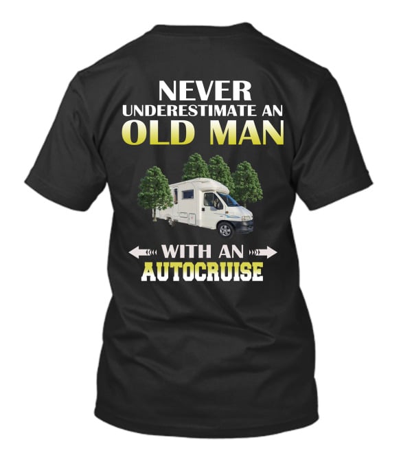Never Underestimate An Old Man With An Autocruise T-Shirt