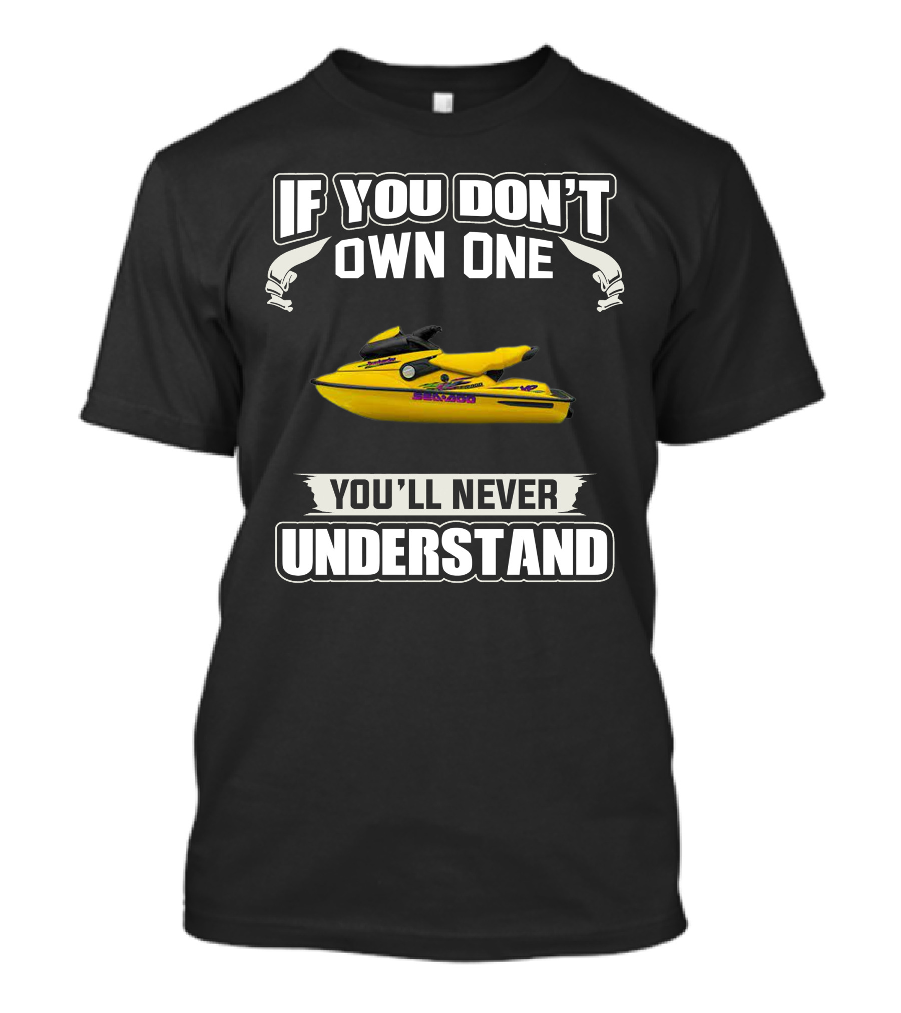 Sea-Doo 951 If You Don’t Own One You’ll Never Understand T-Shirt