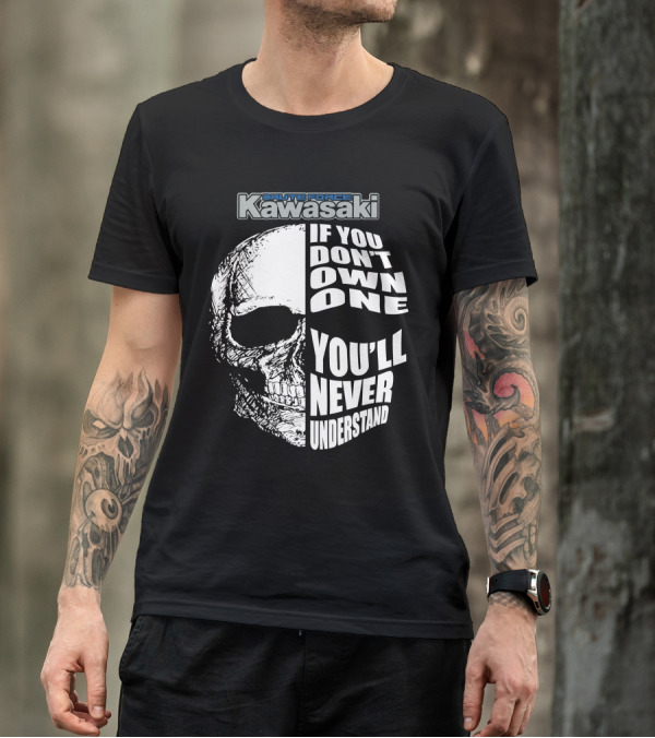 Brute Force Kawasaki If You Don’t Own One You’ll Never Understand T-Shirt