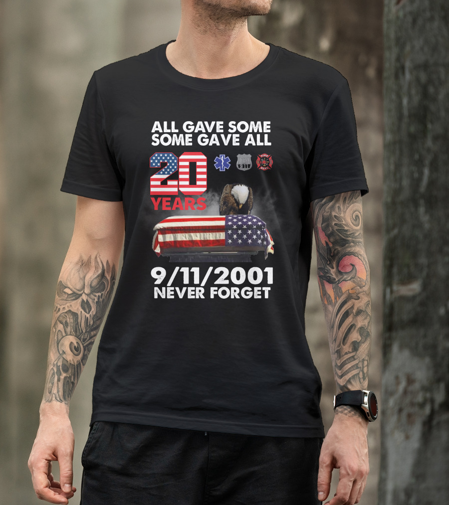 All Gave Some Some Gave All 20 Years 9 11 2001 Never Forget T-Shirt
