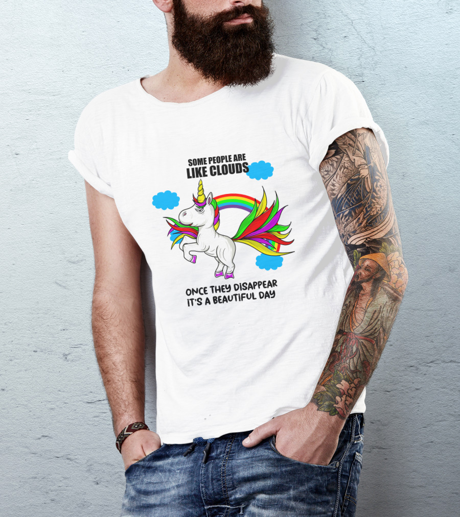 Some People Are Like Clouds Once They Disappear It's A Beautiful Day Unicorn T-Shirt