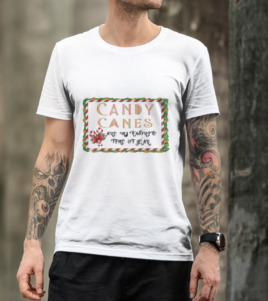CANDY CANES ARE MY FAVORITE TIME OF YEAR T-Shirt