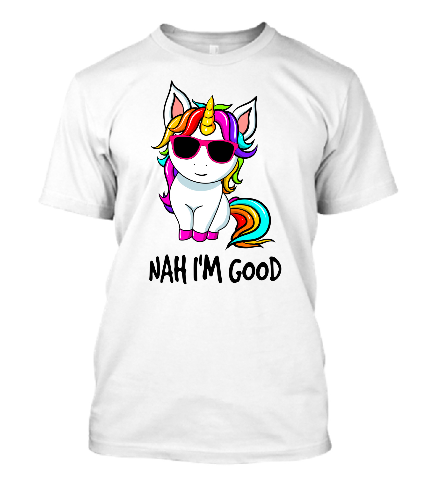 Nah I'm Good Unicorn With Sunglasses And Rainbow Mane T-Shirt