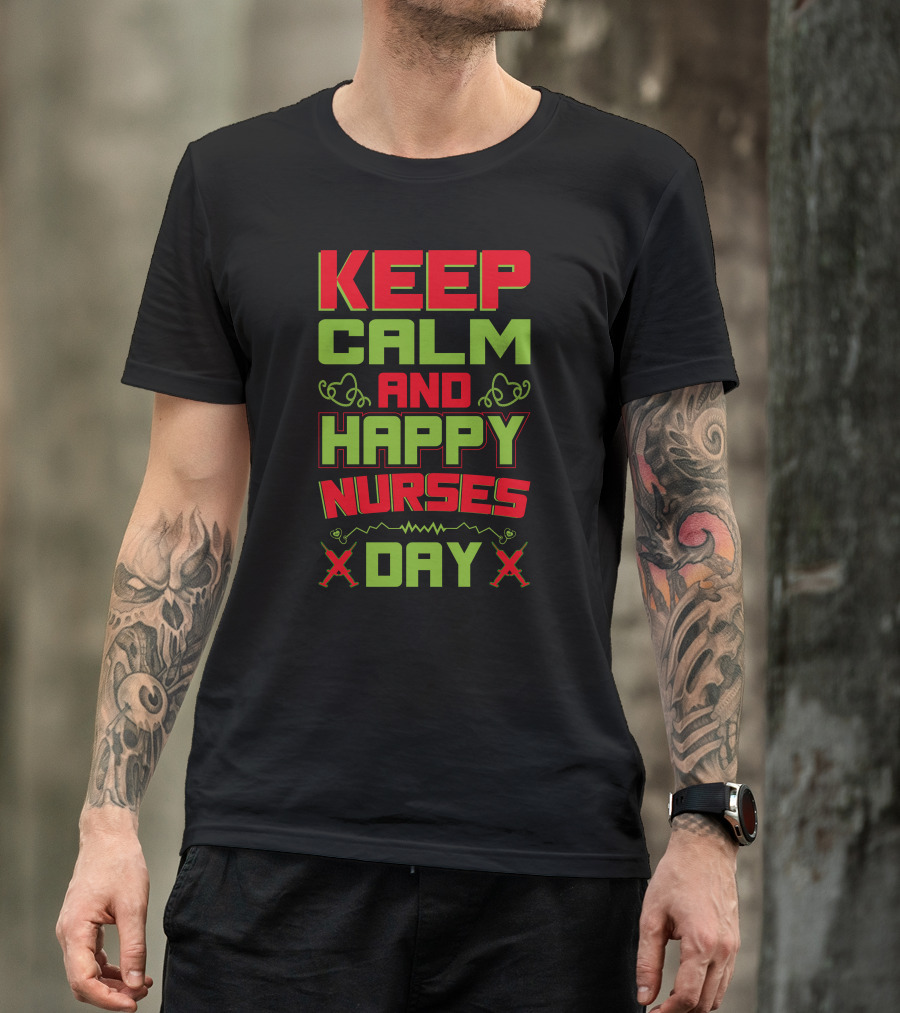 Keep Calm And Happy Nurses Day Stethoscope Nurses Day T-Shirt
