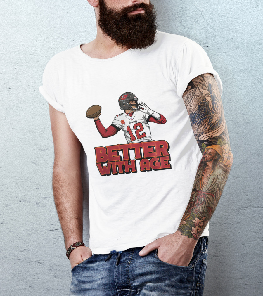 Tom Brady 12 Buccaneers Better With Age T-Shirt