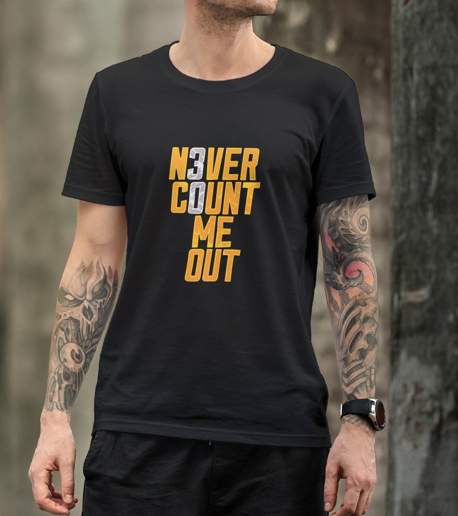 N3VER COUNT ME OUT 30 T-Shirt