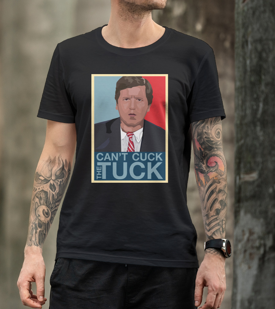 Can't Cuck The Tuck Tucker Carlson Image T-Shirt