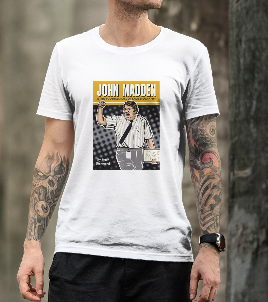 John Madden A Pro Football Hall Of Fame Biography By Peter Richmond T-Shirt