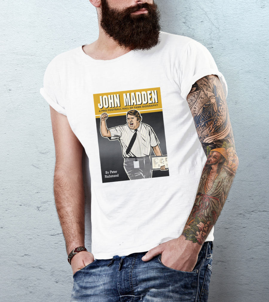 John Madden A Pro Football Hall Of Fame Biography By Peter Richmond T-Shirt