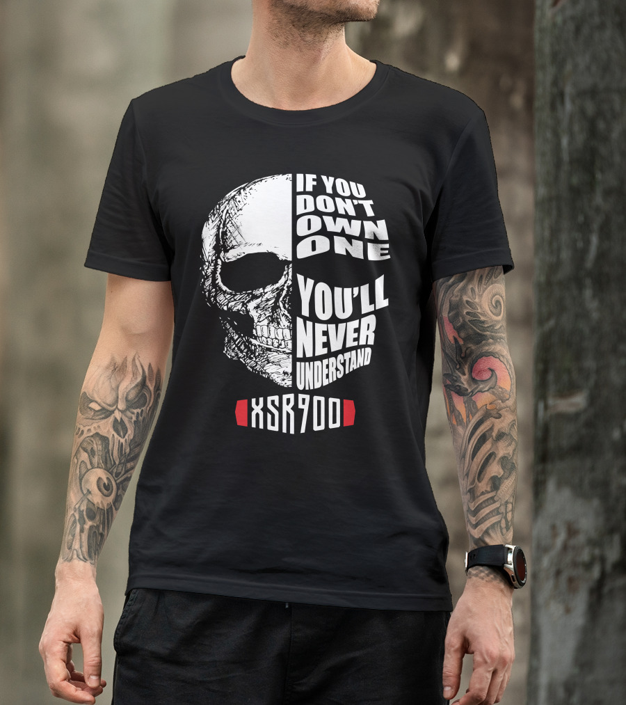 XSR900 If You Don't Own One You'll Never Understand Skull T-Shirt