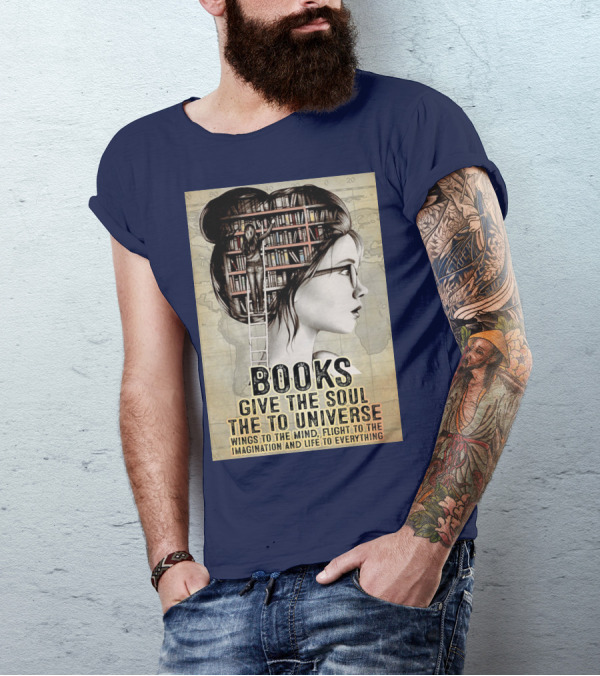 Books Give The Soul To The Universe Wings To The Mind Flight To The Imagination And Life To Everything T-Shirt