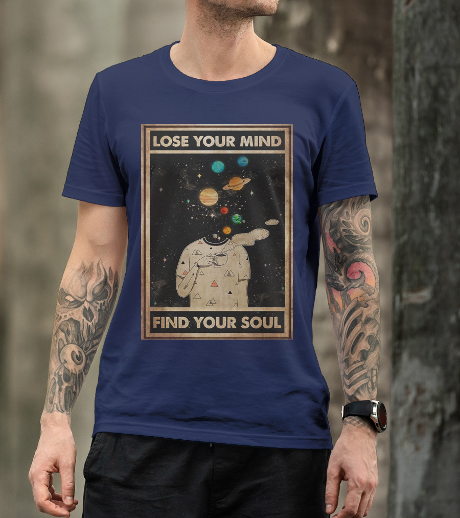 Galaxy Planets Headless Coffee Lose Your Mind Find Your Soul T-Shirt