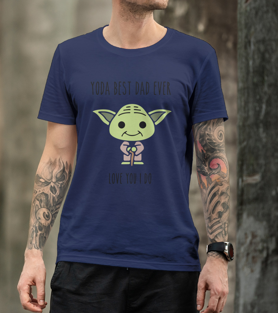 Yoda Best Dad Ever Love You I Do Star Wars T-Shirt