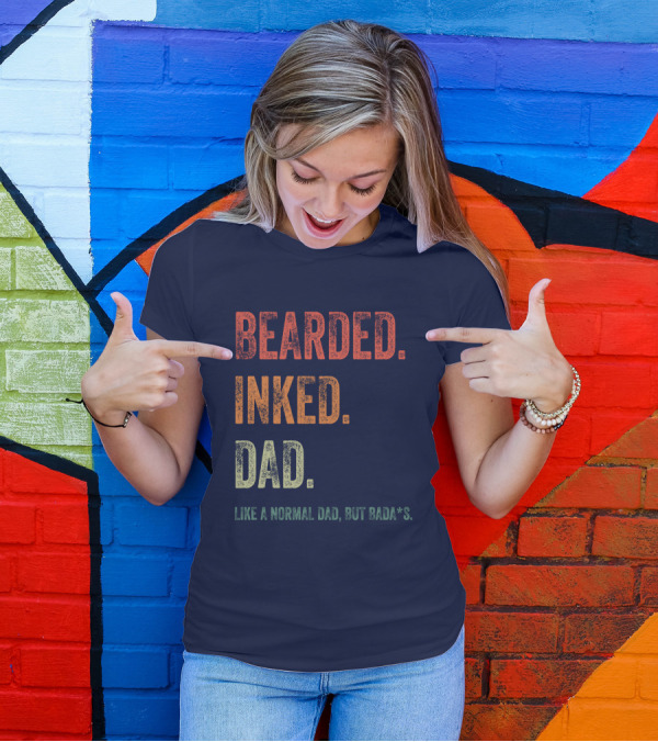 Bearded Inked Dad Like A Normal Dad But Badass T-Shirt