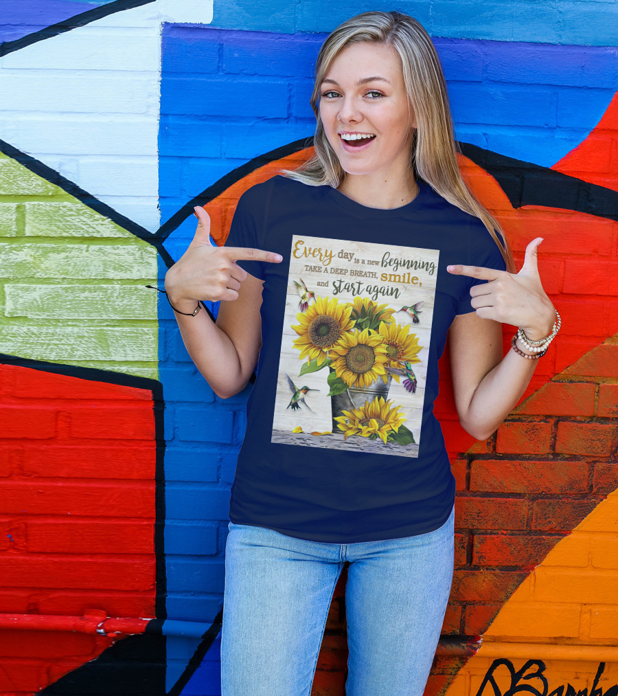 Every Day Is A New Beginning Take A Deep Breath Smile Sunflowers And Hummingbirds T-Shirt