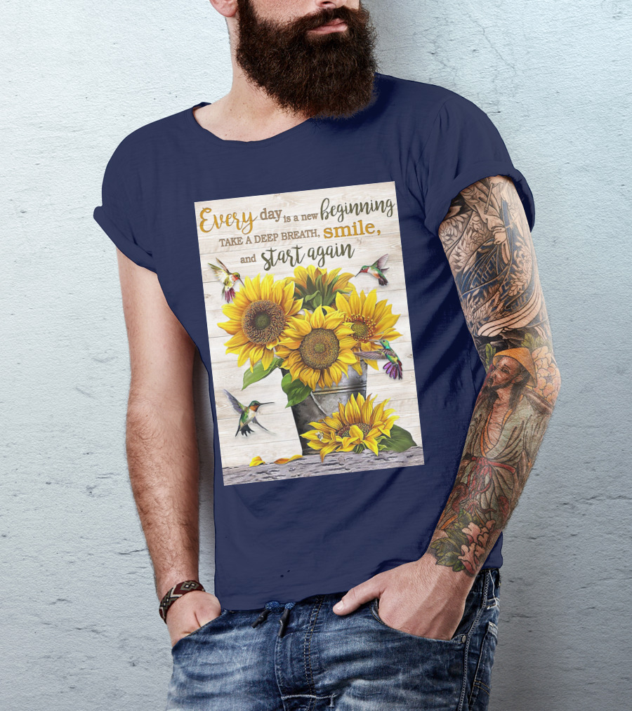 Every Day Is A New Beginning Take A Deep Breath Smile Sunflowers And Hummingbirds T-Shirt