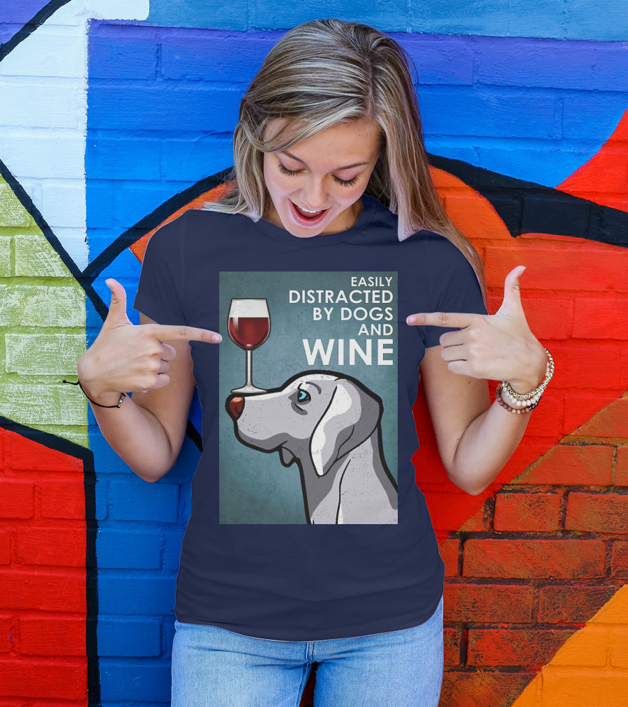 Easily Distracted By Dogs And Wine Weimaraner With Glass T-Shirt