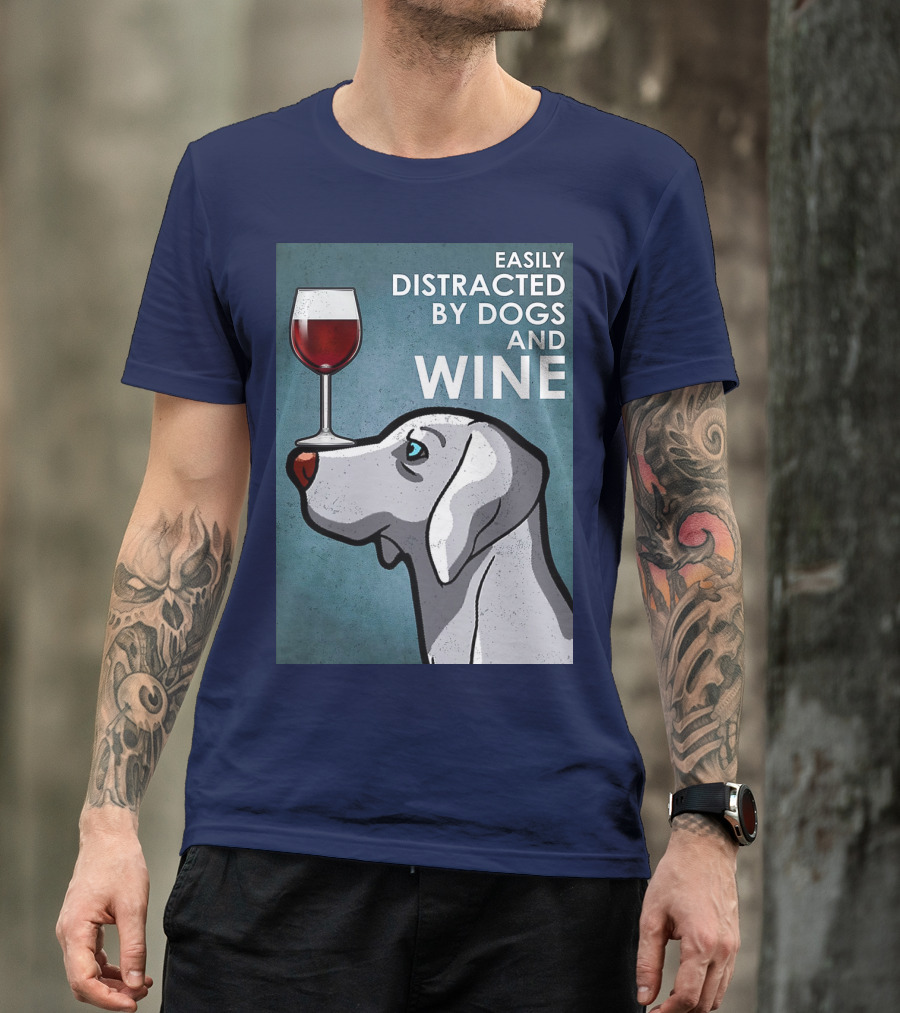 Easily Distracted By Dogs And Wine Weimaraner With Glass T-Shirt