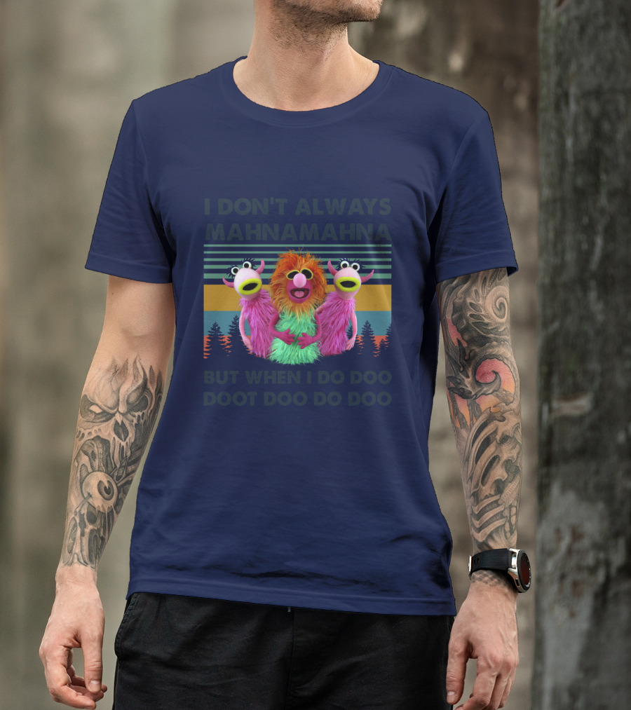 The Muppet Show I Don't Always Mahnamahna But When I Do Doo Doot Doo Do Doo Forest Background T-Shirt