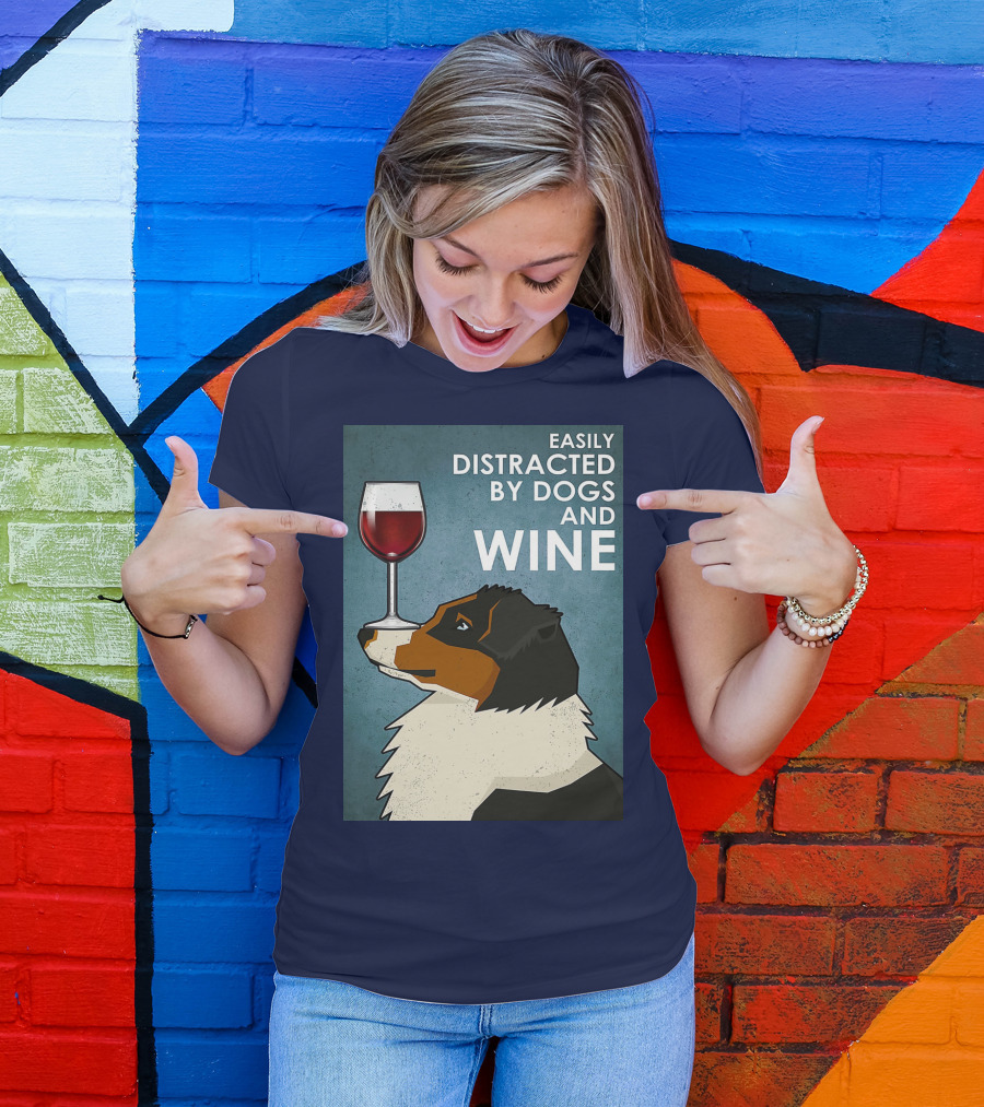 Easily Distracted By Dogs And Wine Australian Shepherd With Glass Balancing Act T-Shirt