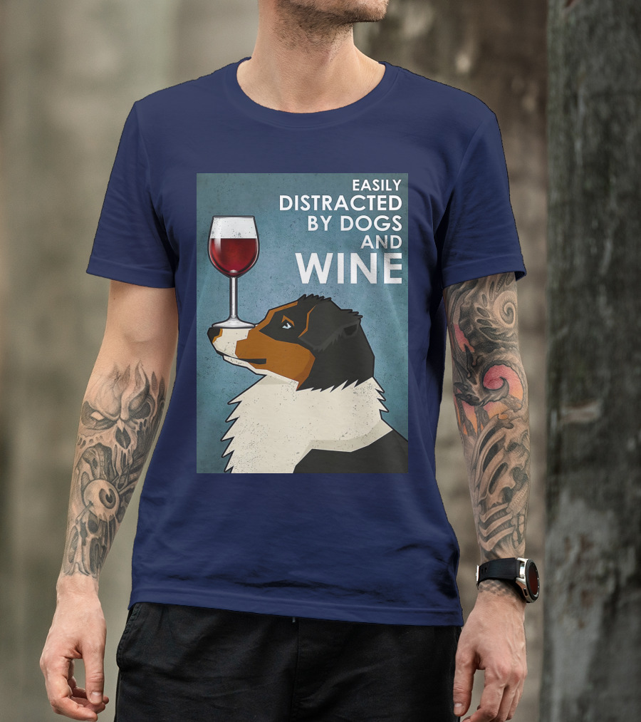 Easily Distracted By Dogs And Wine Australian Shepherd With Glass Balancing Act T-Shirt