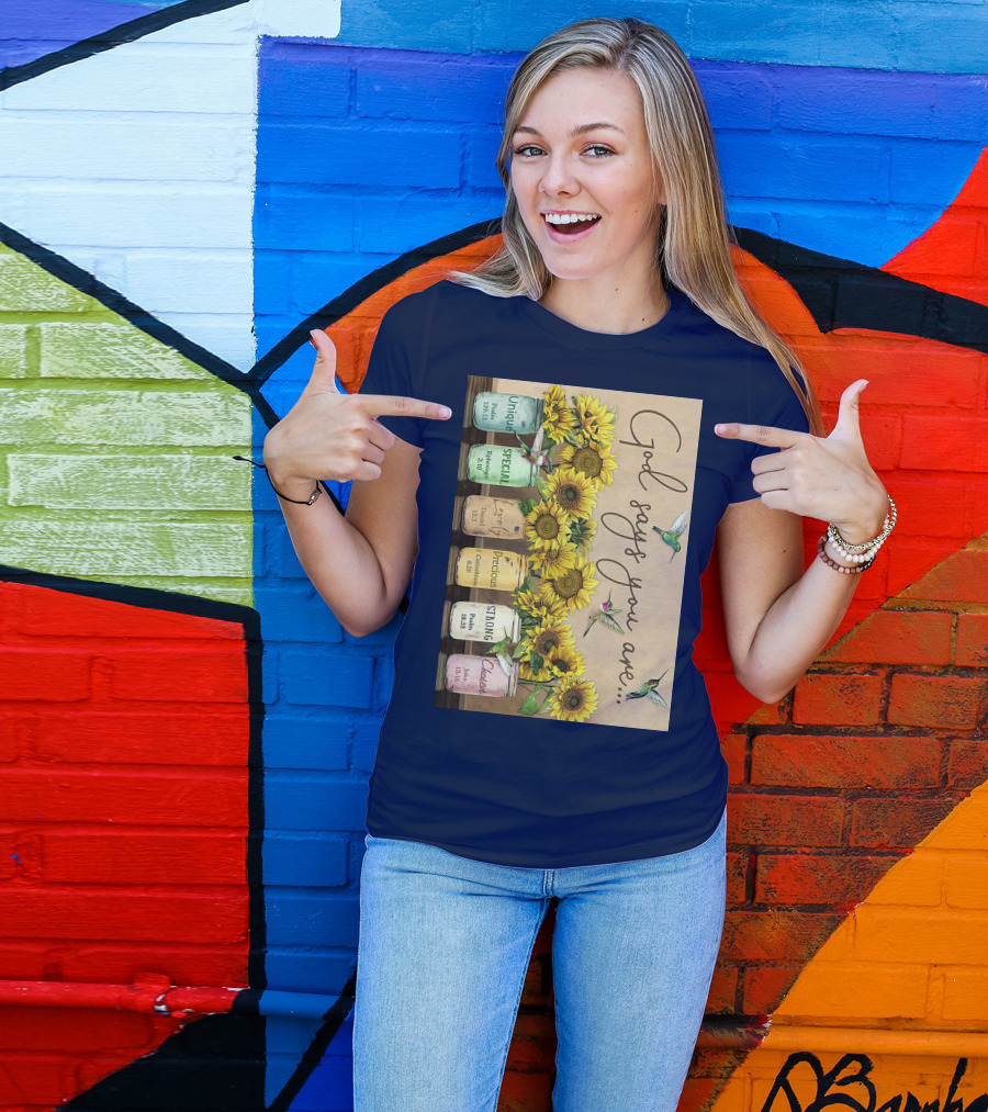 God Says You Are Unique Special Lovely Precious Strong Chosen Sunflower With Bible Verses And Hummingbirds T-Shirt