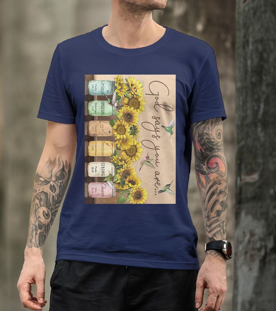 God Says You Are Unique Special Lovely Precious Strong Chosen Sunflower With Bible Verses And Hummingbirds T-Shirt