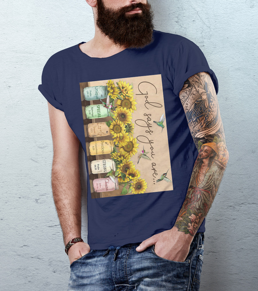 God Says You Are Unique Special Lovely Precious Strong Chosen Sunflower With Bible Verses And Hummingbirds T-Shirt