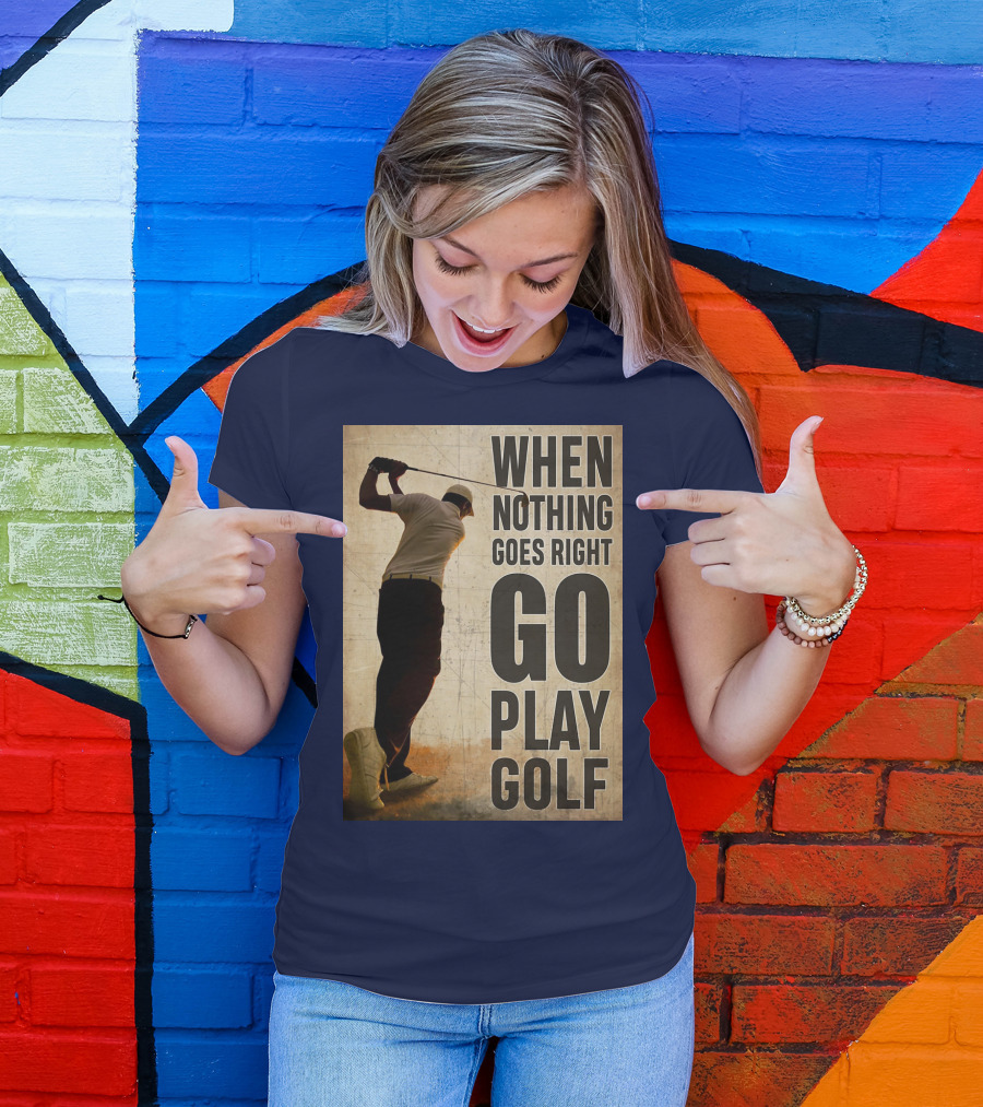 When Nothing Goes Right Go Play Golf Silhouette Golfer Background T-Shirt