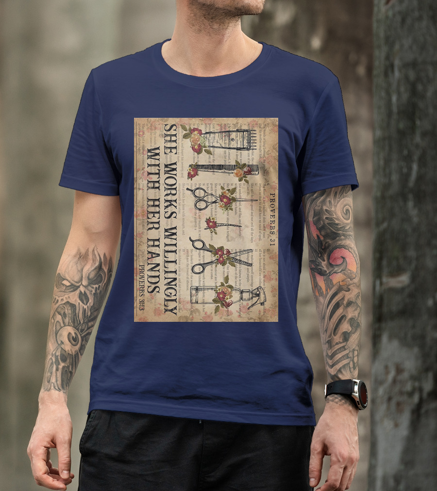She Works Willingly With Her Hands Proverbs 31 Hair Stylist Tools And Floral Script T-Shirt