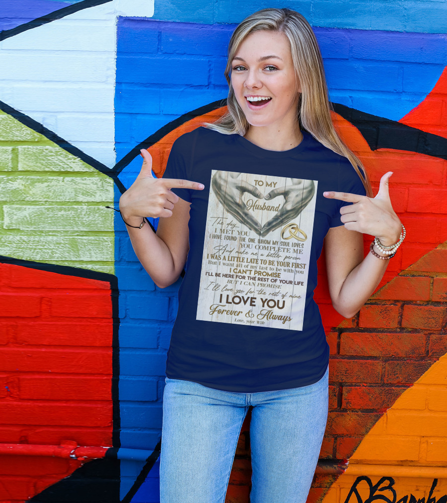 To My Husband The Day I Met You I Have Found The One Whom My Soul Loves You Complete Me Forever And Always Love Your Wife T-Shirt