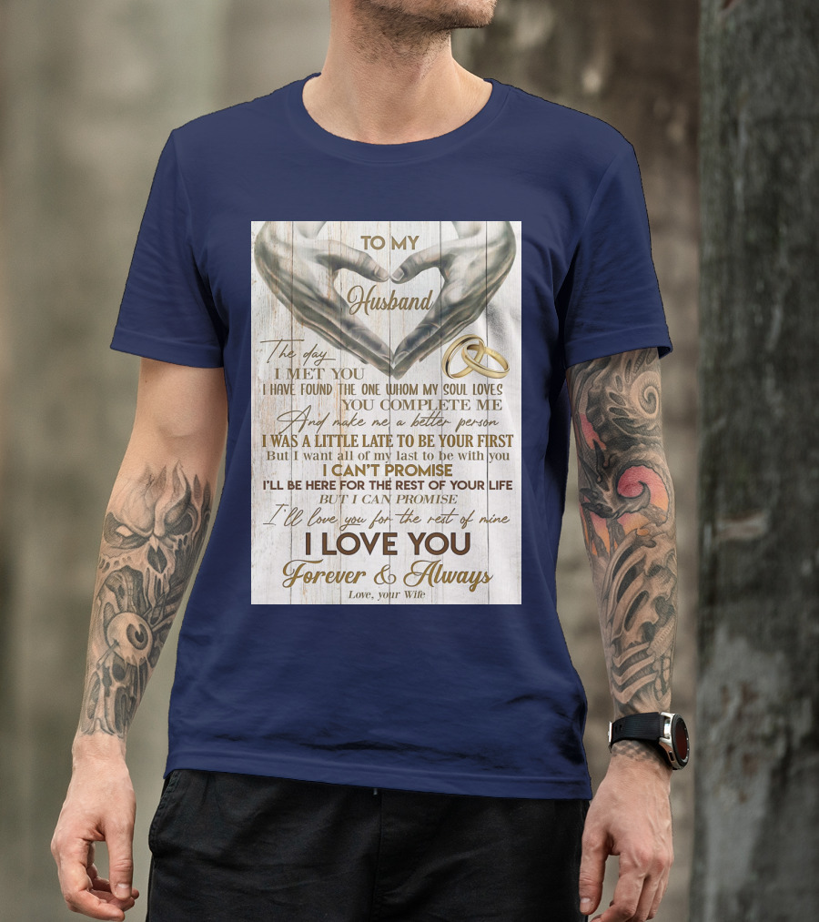 To My Husband The Day I Met You I Have Found The One Whom My Soul Loves You Complete Me Forever And Always Love Your Wife T-Shirt