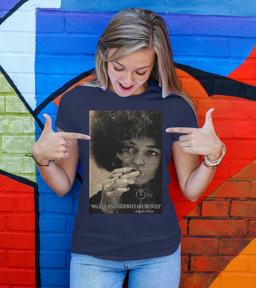 Walls Turned Sideways Are Bridges Angela Davis Portrait Text Overlay T-Shirt