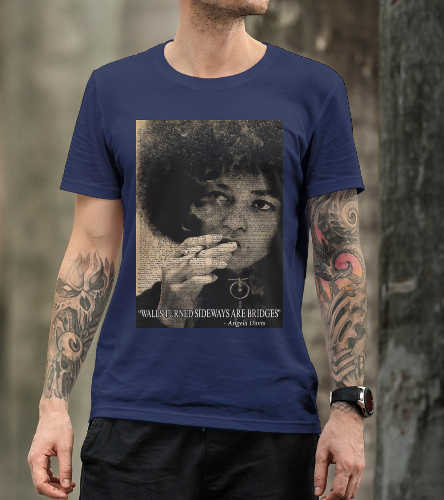 Walls Turned Sideways Are Bridges Angela Davis Portrait Text Overlay T-Shirt