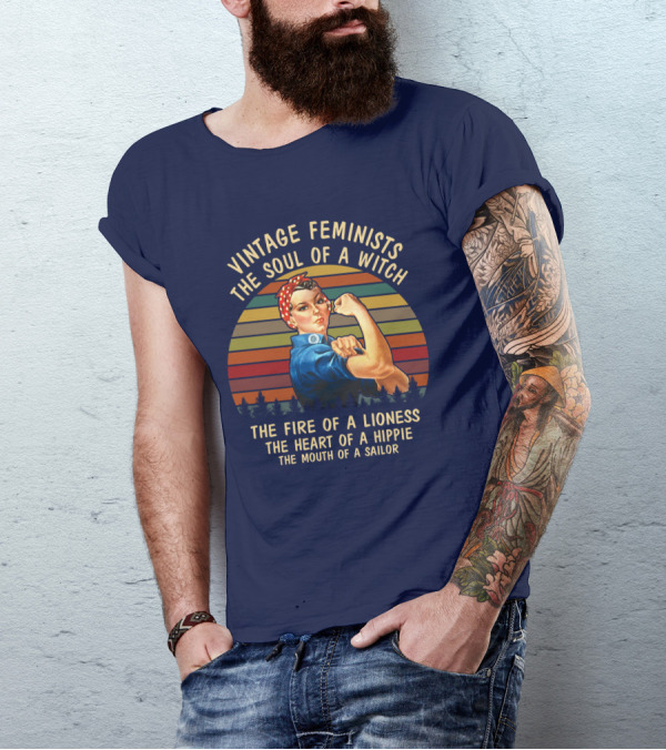 Vintage Feminists The Soul Of A Witch The Fire Of A Lioness The Heart Of A Hippie The Mouth Of A Sailor T-Shirt