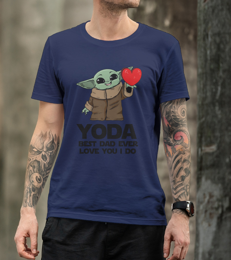 Baby Yoda Heart Yoda Best Dad Ever Love You I Do T-Shirt
