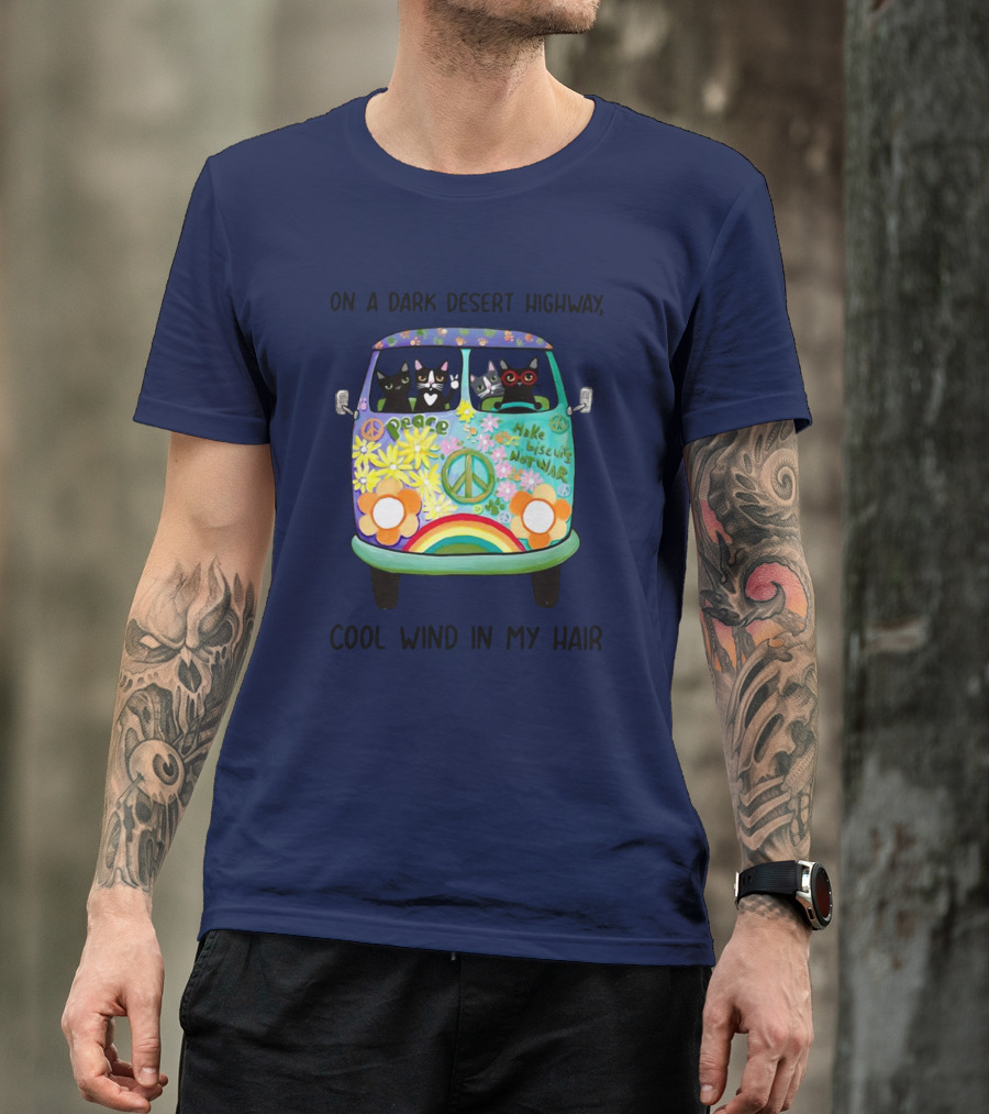 Hippie Cats Peace Van On A Dark Desert Highway Cool Wind In My Hair T-Shirt