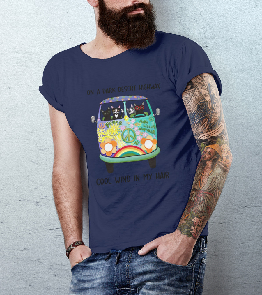 Hippie Cats Peace Van On A Dark Desert Highway Cool Wind In My Hair T-Shirt