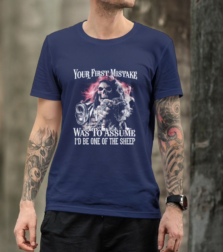 Your First Mistake Was To Assume I'd Be One Of The Sheep Skull With Gun And Smoke T-Shirt