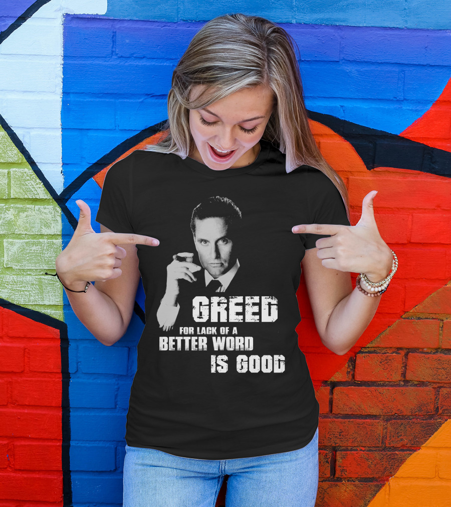 Greed For Lack Of A Better Word Is Good 80s Film Reference T-Shirt