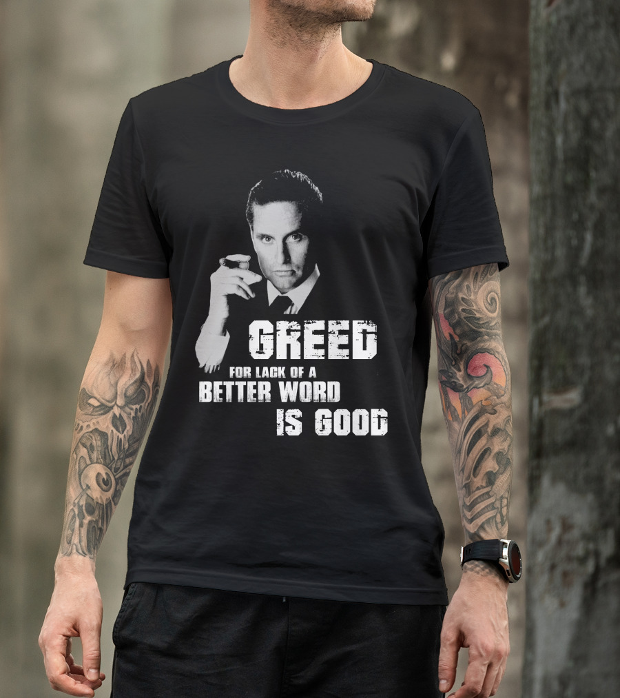 Greed For Lack Of A Better Word Is Good 80s Film Reference T-Shirt
